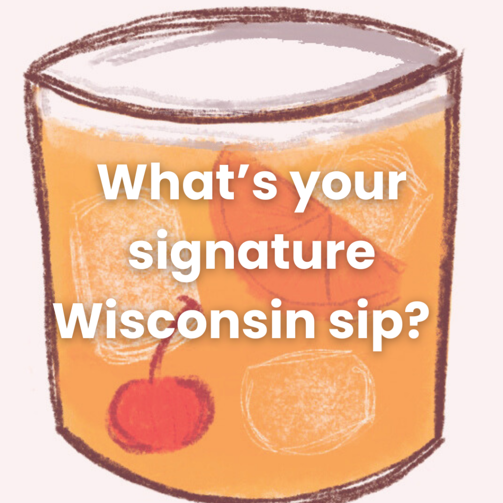 What's your signature Wisconsin sip?